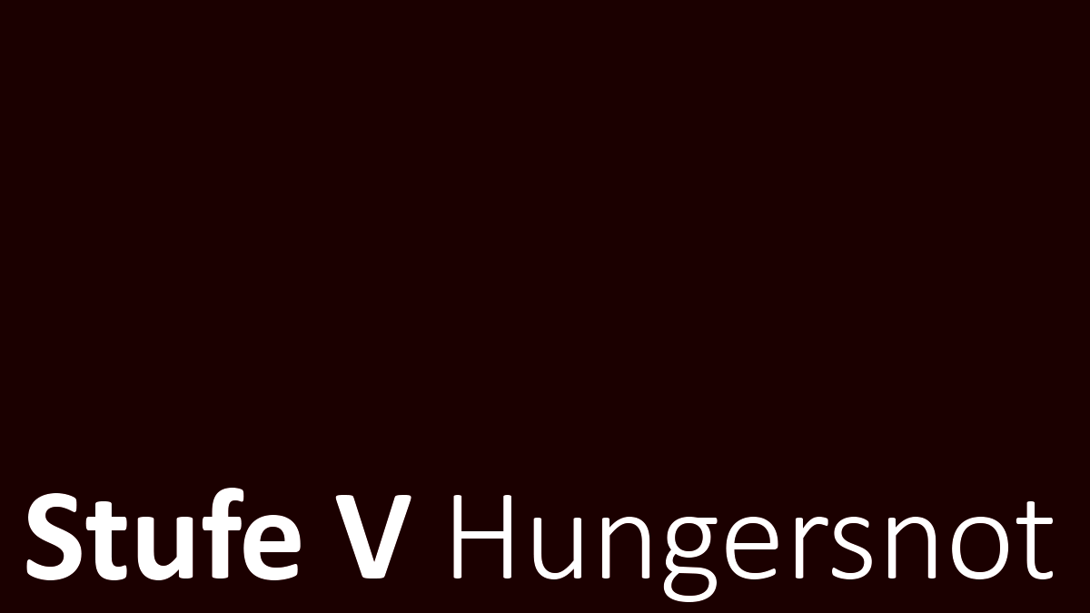 Hunger-Kategorisierung: Hungersnot Hunger-Kategorisierung: Hungersnot